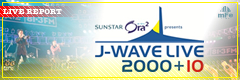 サンスター オーラツー presents J-WAVE LIVE2000+10@国立代々木競技場第一体育館